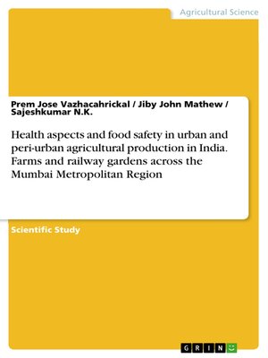 cover image of Health aspects and food safety in urban and peri-urban agricultural production in India. Farms and railway gardens across the Mumbai Metropolitan Region